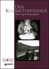 Der Kilometerfresser. I film di viaggio dell'Europa degli anni '20. Con DVD di Paolo Caneppele edito da Giunti Editore