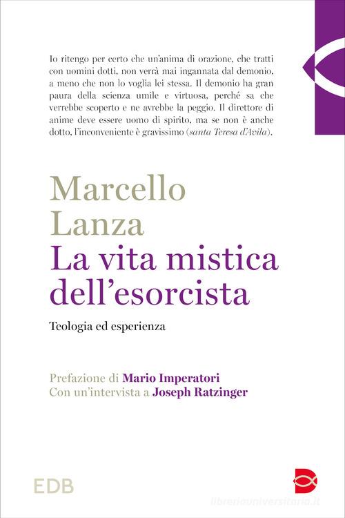La vita mistica dell'esorcista. Teologia ed esperienza di Marcello Lanza edito da EDB