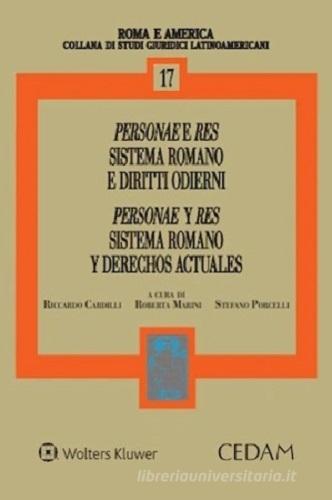 Personae e res sistema romano e diritti odierni-Personae y res sistema romano y derechos actuales. Atti del II Seminario Internazionale dell'Osservatorio su Persona di Riccardo Cardilli, Roberta Marini, Stefano Porcelli edito da CEDAM