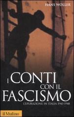 I conti con il fascismo. L'epurazione in Italia 1943-1948 di Hans Woller edito da Il Mulino