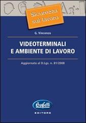 Videoterminali e ambiente di lavoro. Aggiornato al D.Lgs. n. 81/2008 di Giovanni Vincenzo edito da Buffetti