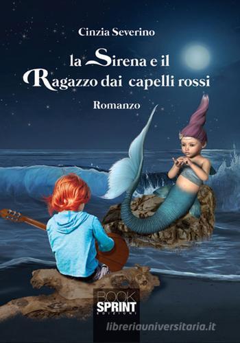 La sirena e il ragazzo dai capelli rossi di Cinzia Severino edito da Booksprint