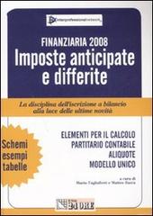 Finanziaria 2008. Imposte anticipate e differite. La disciplina dell'iscrizione a bilancio alla luce delle ultime novità edito da Il Sole 24 Ore