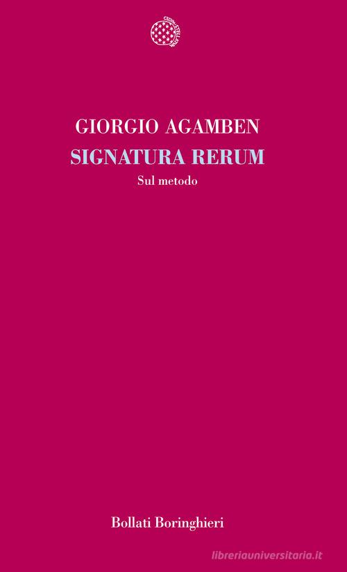 Signatura rerum. Sul metodo di Giorgio Agamben edito da Bollati Boringhieri