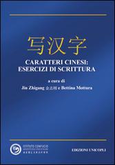 Caratteri cinesi. Esercizi di scrittura di Zhigang Jin, Bettina Mottura edito da Unicopli