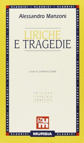 Liriche e tragedie di Alessandro Manzoni edito da Ugo Mursia Editore