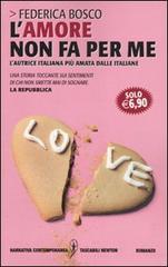Libro L'amore non fa per me di Federica Bosco Grandi tascabili contemporanei di Newton Compton