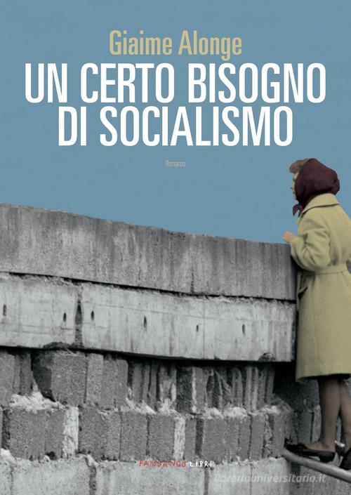 Libro Un certo bisogno di socialismo di Giaime Alonge di Fandango Libri
