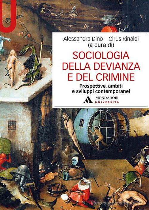 Sociologia della devianza e del crimine. Prospettive, ambiti e sviluppi contemporanei edito da Mondadori Università