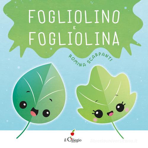 Fogliolino e Fogliolina. Ediz. a colori di Romina Scarpanti edito da Il Ciliegio