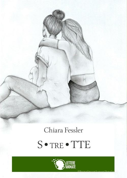 S.tre.tte di Chiara Fessler edito da Lettere Animate