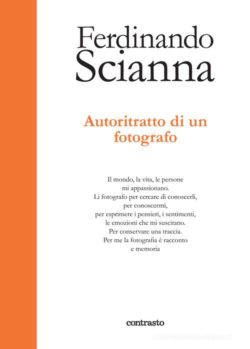 Autoritratto di un fotografo di Ferdinando Scianna edito da Contrasto