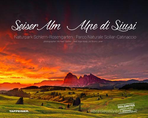 Seiser Alm. Alpe di Siusi. Ediz. italiana, inglese e tedesca di Inga Hosp, Jul Bruno Laner, Michael Trocker edito da Tappeiner