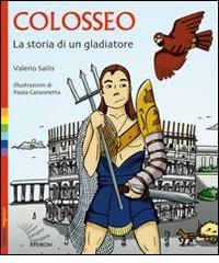 Colosseo. La storia di un gladiatore di Valerio Sailis edito da Apeiron Editori