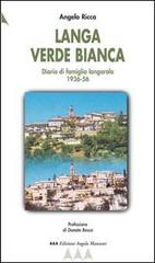 Langa verde bianca. Diario di famiglia langarola 1936-1956 di Angelo Ricca edito da Edizioni Angolo Manzoni