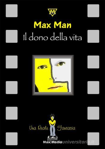 Il dono della vita di Max Giallo edito da Max Media (Brescia)