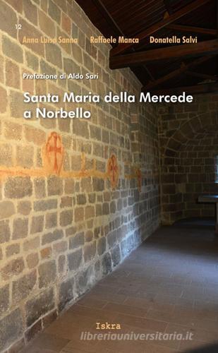 Santa Maria della Mercede a Norbello di Anna L. Sanna, Raffaele Manca, Donatella Salvi edito da Iskra