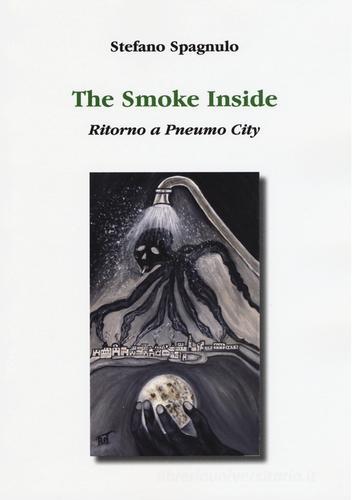 The smoke inside. Ritorno a Pneumo City di Stefano Spagnulo edito da Aldenia Edizioni