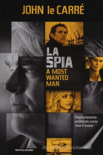 La spia-A most wanted man di John Le Carré edito da Mondadori