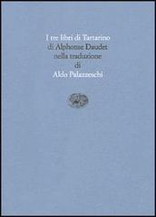 I tre libri di Tartarino. Tartarino di Tarascona-Tartarino sulle Alpi-Tarascona a mare di Alphonse Daudet edito da Einaudi