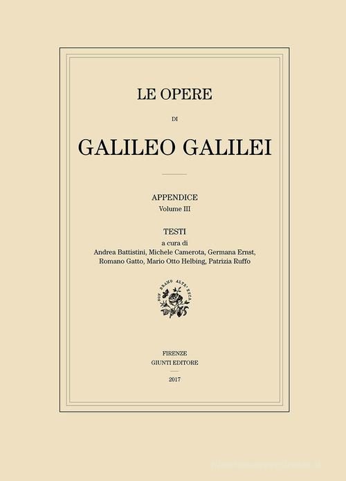 Le opere di Galileo Galilei. Appendice vol.3 di Galileo Galilei edito da Giunti Editore