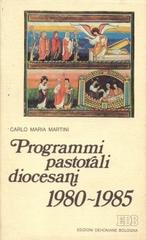 Programmi pastorali diocesani 1980-1985 di Carlo Maria Martini edito da EDB
