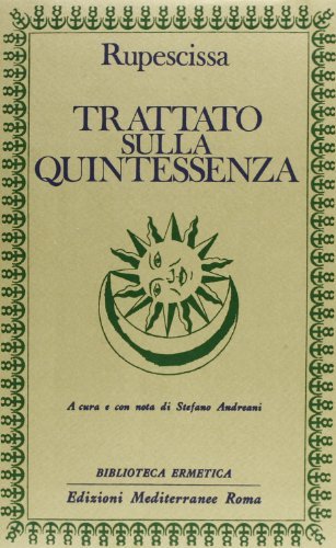Trattato sulla quintessenza di Giovanni da Rupescissa edito da Edizioni Mediterranee