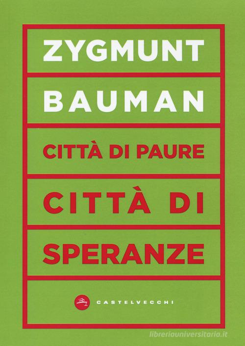 Città di paure, città di speranze di Zygmunt Bauman edito da Castelvecchi