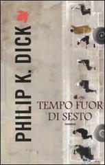 Tempo fuor di sesto di Philip K. Dick edito da Fanucci