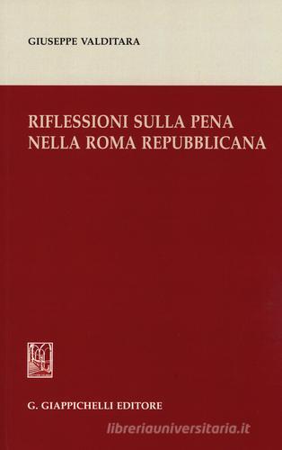 Riflessioni sulla pena nella Roma repubblicana di Giuseppe Valditara edito da Giappichelli