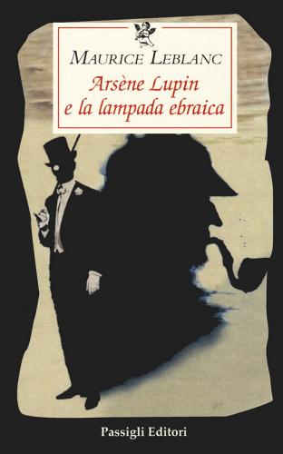 Arsène Lupin e la lampada ebraica di Maurice Leblanc edito da Passigli