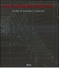 Silvio Bernardi architetto. Living in Cortina d'Ampezzo. Ediz. italiana e inglese edito da Mondadori Electa