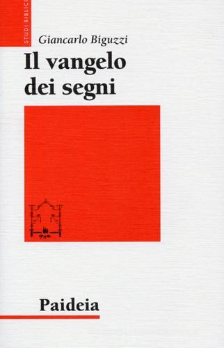 Il Vangelo dei segni di Giancarlo Biguzzi edito da Paideia