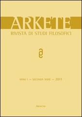Arkete. Rivista di studi filosofici (2011) vol.1 edito da Aracne