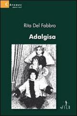 Adalgisa di Rita Del Fabbro edito da Gruppo Albatros Il Filo