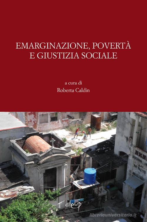 Emarginazione, povertà e giustizia sociale. Contributi per il Convegno in ricordo di don Franco Geronazzo (Padova, 28 maggio 2011) edito da CLEUP