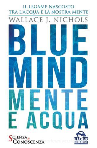 Blue Mind. Mente e acqua di Wallace J. Nichols edito da Macro Edizioni