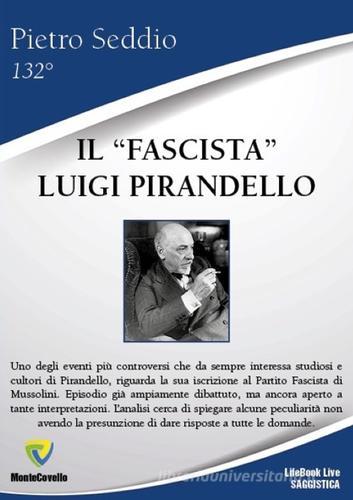 Il «fascista» Luigi Pirandello di Pietro Seddio edito da Montecovello