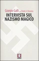 Intervista sul nazismo magico di Giorgio Galli, Paolo Antonio Dossena edito da Lindau