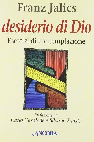 Desiderio di Dio. Esercizi di contemplazione di Franz Jalics edito da Ancora