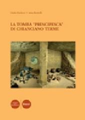 La tomba Principesca di Chianciano Terme di Giulio Paolucci, Anna Rastrelli edito da Pacini Editore