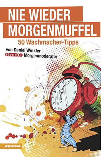 Nie wieder Morgenmuffel. 50 Wachmacker-Tipps di Daniel Winkler edito da Athesia