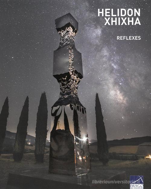 Helidon Xhixha. Reflexes. Ediz. italiana e inglese di IMAGO Art Strategies edito da Bandecchi & Vivaldi