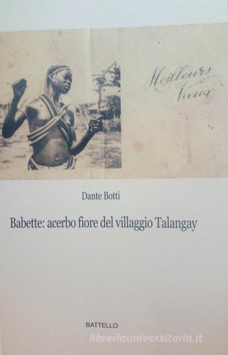 Babette: acerbo fiore del villaggio Talangay di Dante Botti edito da Battello Stampatore