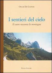 I sentieri del cielo di Oscar De Gasperi edito da Piazza Editore