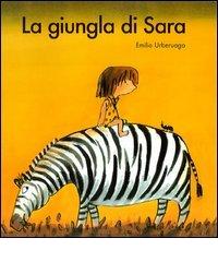 La giungla di Sara. Ediz. illustrata di Emilio Urberuaga edito da Bohem Press Italia