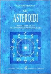 Gli asteroidi. I piccoli corpi celesti nell'interpretazione dell'oroscopo di Fulvio Mocco edito da Edizioni Federico Capone