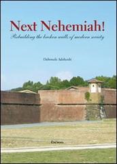 Next nehemiah! Rebuilding the broken walls of modern society di Debowale Adekunbi edito da Exòrma