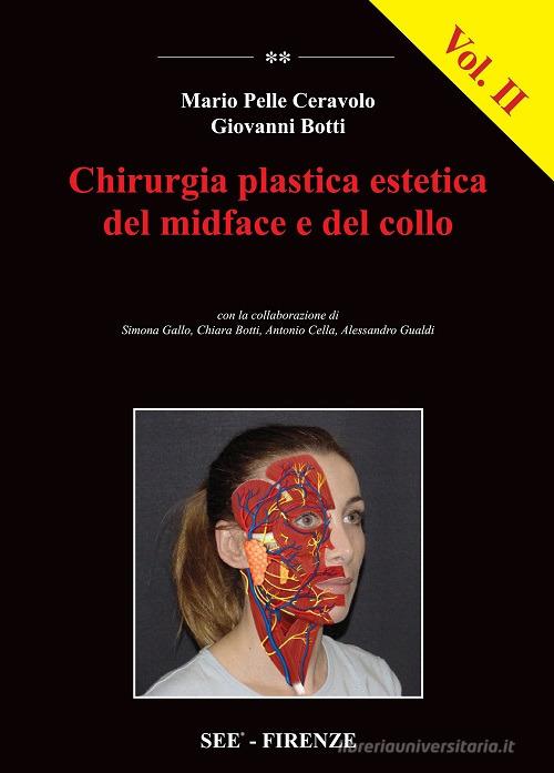 Chirurgia plastica estetica del midface e del collo vol.2 di Giovanni Botti, Mario Pelle Ceravolo edito da Acta Medica Edizioni