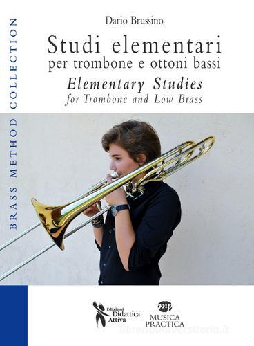 Studi elementari per trombone e ottoni bassi. Ediz. italiana e inglese di Dario Brussino edito da Didattica Attiva